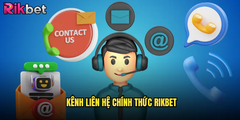Liên Hệ rikbet Nhanh Chóng Để Nhận Hỗ Trợ Chuyên Nghiệp 1 Kênh Liên Hệ Chính Thức rikbet