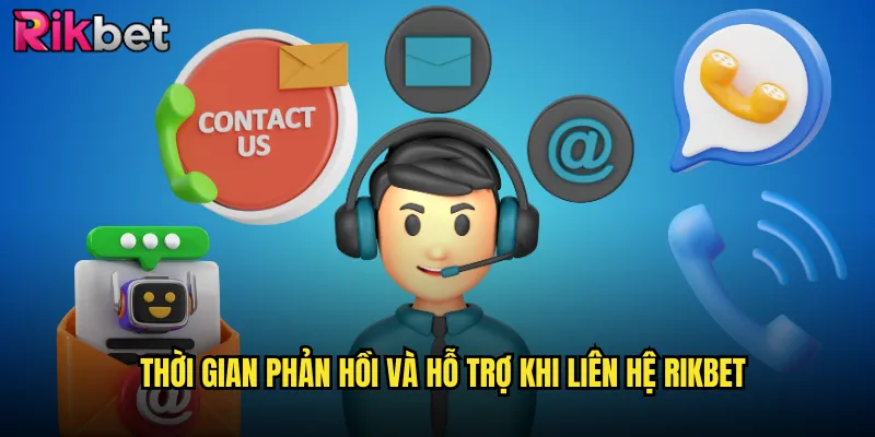 Liên Hệ rikbet Nhanh Chóng Để Nhận Hỗ Trợ Chuyên Nghiệp 2 Thời Gian Phản Hồi Và Hỗ Trợ Khi Liên Hệ rikbet